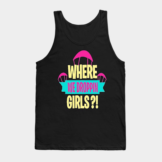 where we droppin girls Tank Top by HTTC